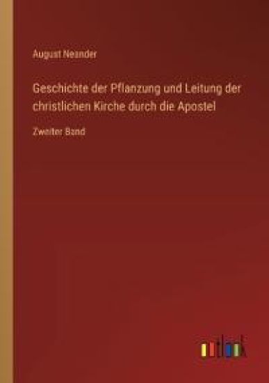 Geschichte der Pflanzung und Leitung der christlichen Kirche durch die Apostel