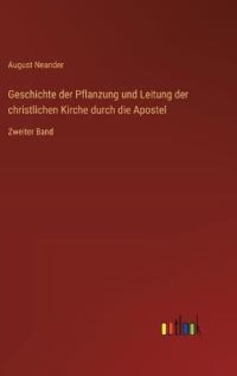 Geschichte der Pflanzung und Leitung der christlichen Kirche durch die Apostel