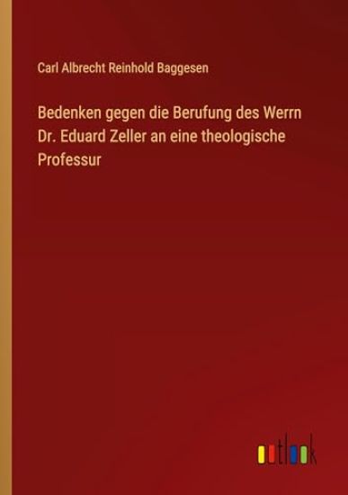 Bedenken gegen die Berufung des Werrn Dr. Eduard Zeller an eine theologische Professur