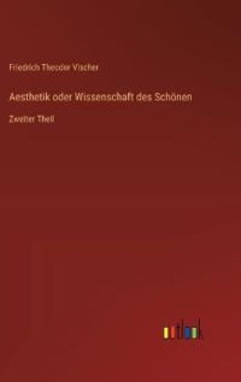 Aesthetik oder Wissenschaft des Schönen