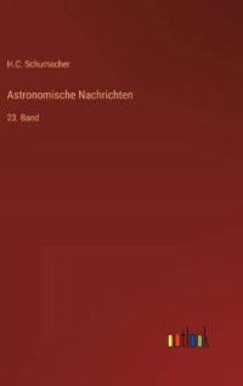 Astronomische Nachrichten: 23. Band