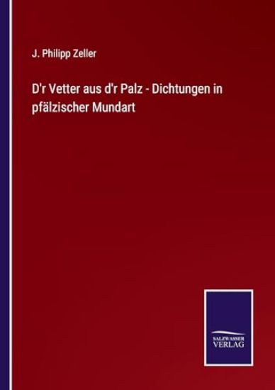 D'r Vetter aus d'r Palz - Dichtungen in pfälzischer Mundart