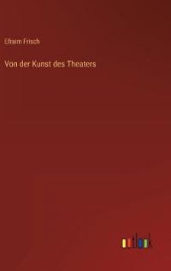 Von der Kunst des Theaters