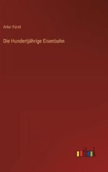 Die Hundertjährige Eisenbahn