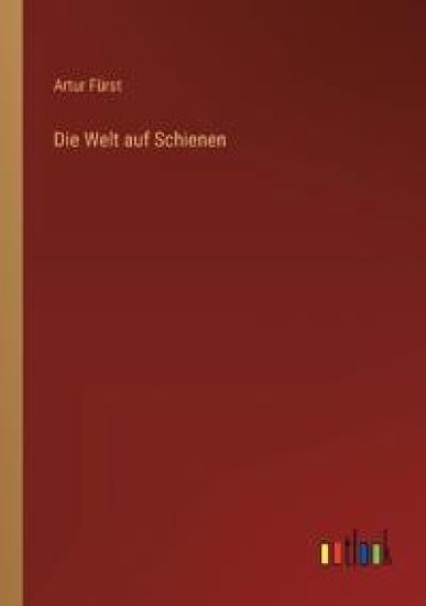 Die Welt auf Schienen