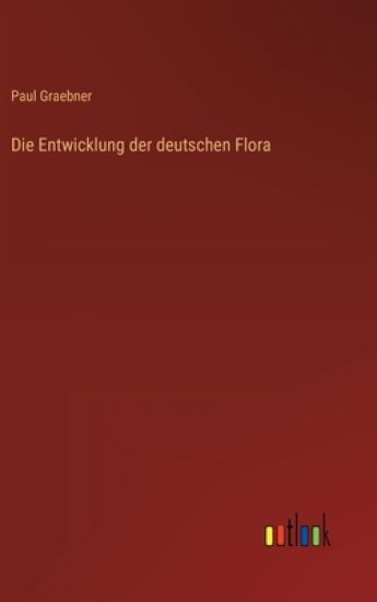 Die Entwicklung der deutschen Flora