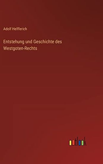 Entstehung und Geschichte des Westgoten-Rechts