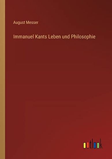 Immanuel Kants Leben und Philosophie