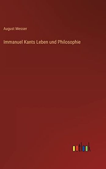 Immanuel Kants Leben und Philosophie