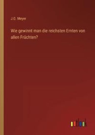 Wie gewinnt man die reichsten Ernten von allen Früchten?