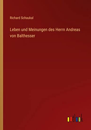 Leben und Meinungen des Herrn Andreas von Balthesser