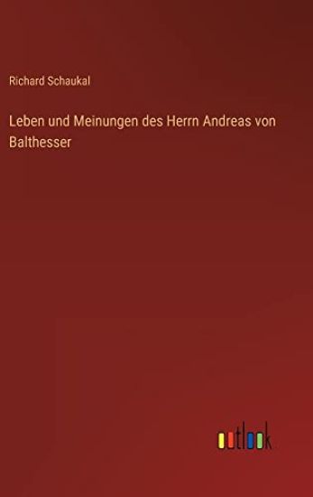 Leben und Meinungen des Herrn Andreas von Balthesser