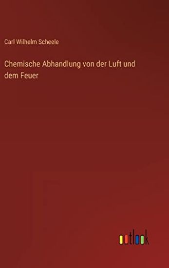 Chemische Abhandlung von der Luft und dem Feuer