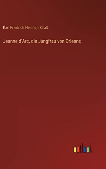Jeanne d'Arc, die Jungfrau von Orleans
