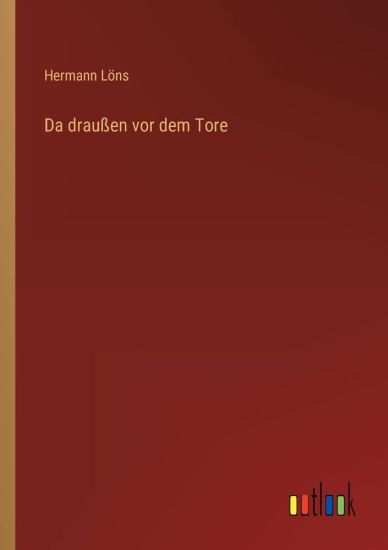 Da draußen vor dem Tore