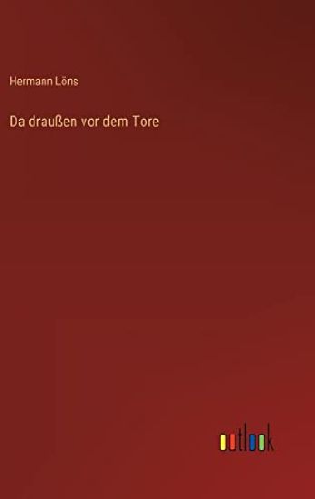 Da draußen vor dem Tore