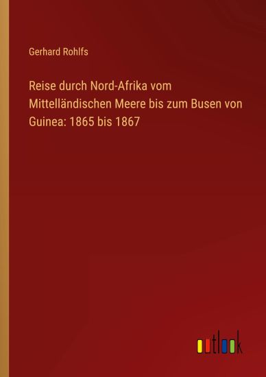 Reise durch Nord-Afrika vom Mittelländischen Meere bis zum Busen von Guinea