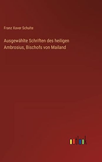 Ausgewählte Schriften des heiligen Ambrosius, Bischofs von Mailand