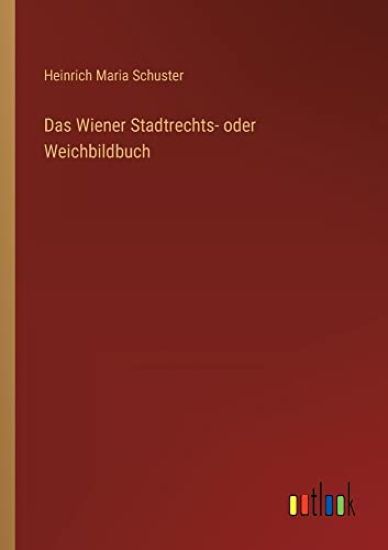 Das Wiener Stadtrechts- oder Weichbildbuch