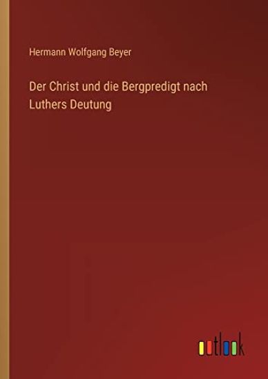 Der Christ und die Bergpredigt nach Luthers Deutung