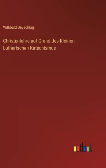 Christenlehre auf Grund des Kleinen Lutherischen Katechismus