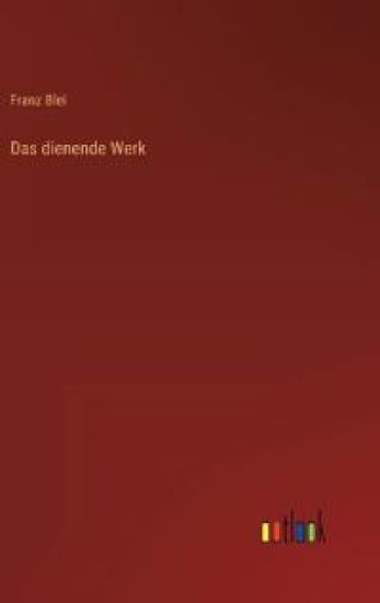 Das dienende Werk