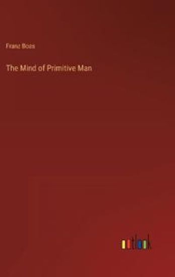 The Mind of Primitive Man