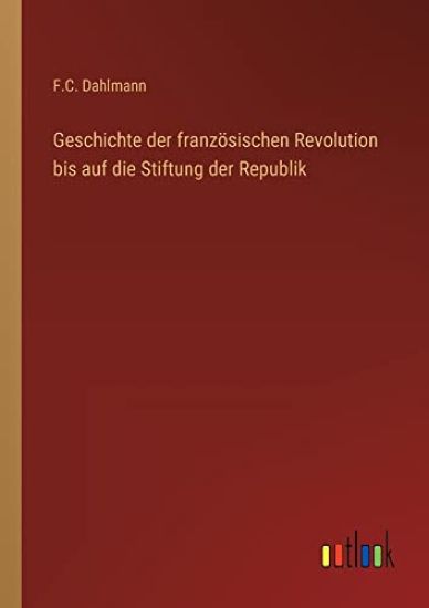 Geschichte der französischen Revolution bis auf die Stiftung der Republik