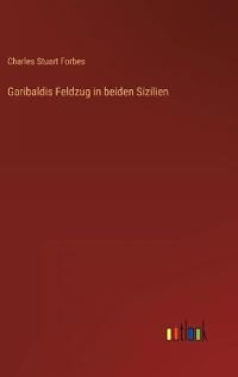 Garibaldis Feldzug in beiden Sizilien