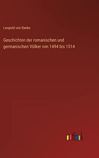 Geschichten der romanischen und germanischen Völker von 1494 bis 1514