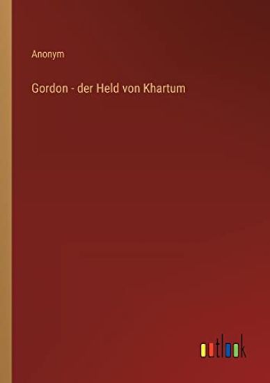 Gordon - der Held von Khartum