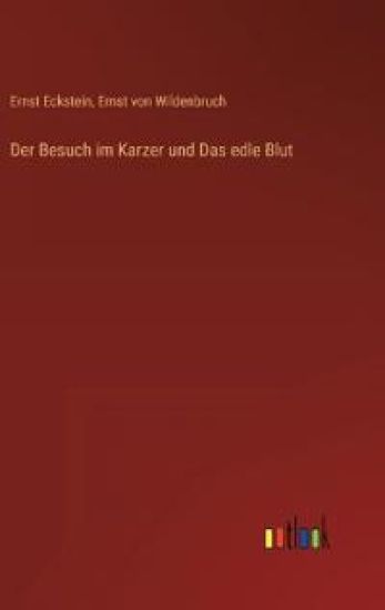 Der Besuch im Karzer und Das edle Blut