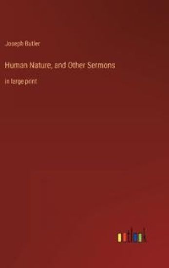 Human Nature, and Other Sermons