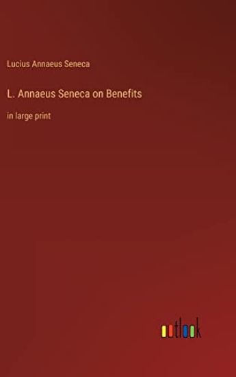 L. Annaeus Seneca on Benefits