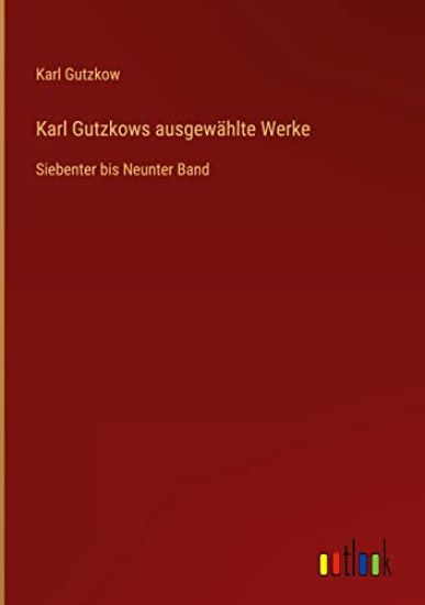 Karl Gutzkows ausgewählte Werke