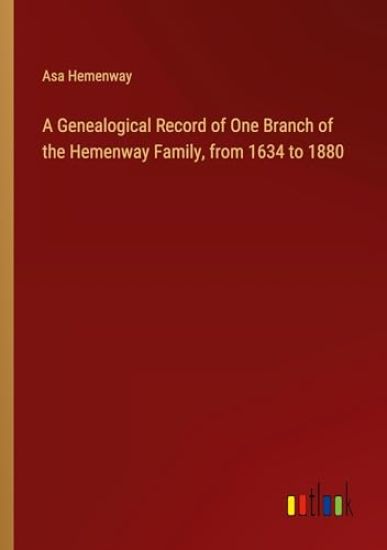 A Genealogical Record of One Branch of the Hemenway Family, from 1634 to 1880
