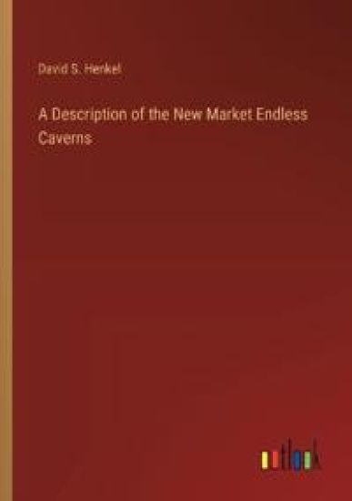 A Description of the New Market Endless Caverns