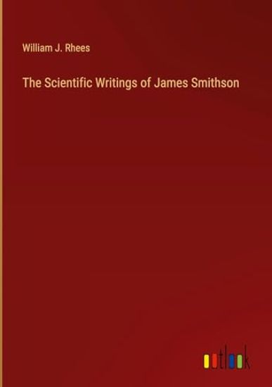 The Scientific Writings of James Smithson