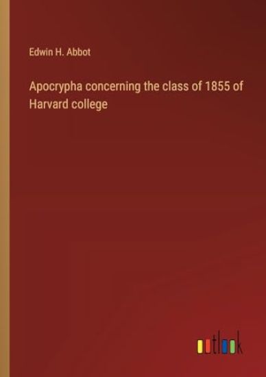 Apocrypha concerning the class of 1855 of Harvard college