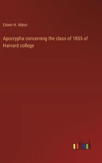 Apocrypha concerning the class of 1855 of Harvard college