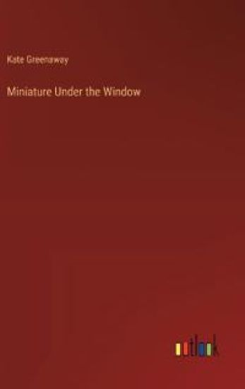 Miniature Under the Window