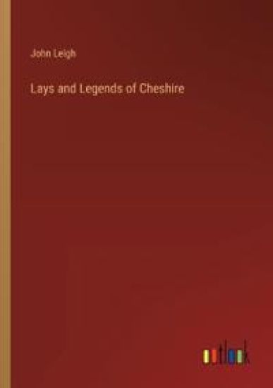 Lays and Legends of Cheshire