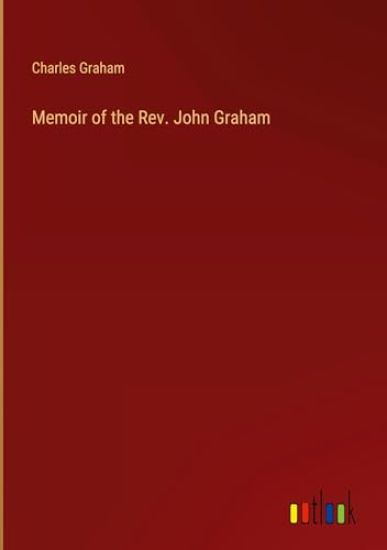 Memoir of the Rev. John Graham