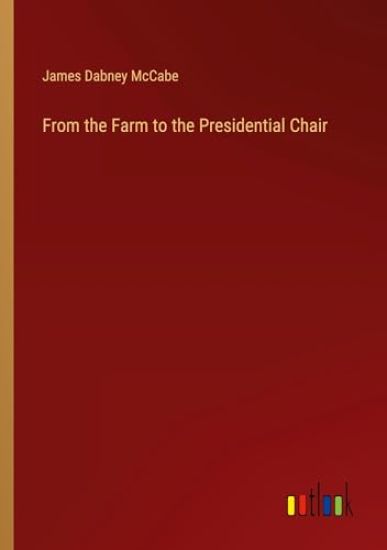 From the Farm to the Presidential Chair