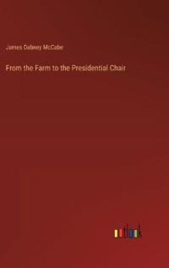 From the Farm to the Presidential Chair