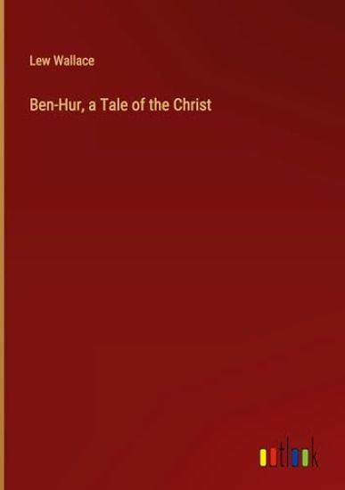 Ben-Hur, a Tale of the Christ