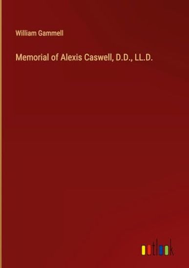 Memorial of Alexis Caswell, D.D., LL.D.