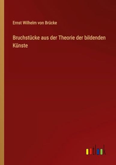 Bruchstücke aus der Theorie der bildenden Künste