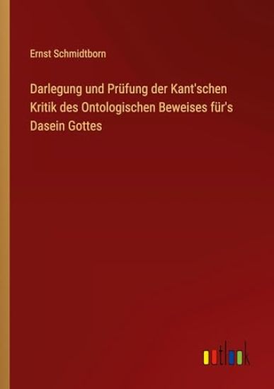 Darlegung und Pr?fung der Kant'schen Kritik des Ontologischen Beweises f?r's Dasein Gottes