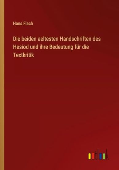 Die beiden aeltesten Handschriften des Hesiod und ihre Bedeutung f?r die Textkritik